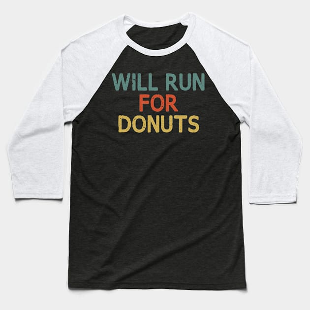 Will Run for Donuts / Funny Runner Gift Baseball T-Shirt by First look